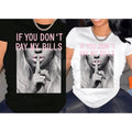 "If You Don't Pay My Bills" Funny T-Shirt – Sassy Sarcastic Women's Graphic Tee, Premium 100% Cotton Boundary-Setting Top, Soft Lived-In Heavyweight Casual Streetwear, Made in USA - P's One-Stop Shop 