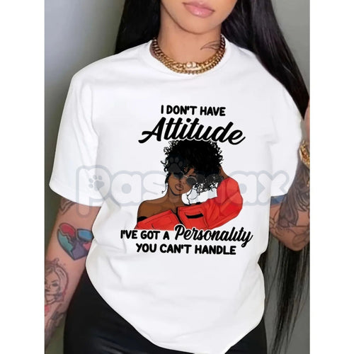 "I Don't Have An Attitude" Women's Graphic T-Shirt - Funny Sassy Sarcastic Statement Tee, Premium 100% Cotton Bold Personality Shirt, Witty Feminist Humor Top, Sarcasm Lover Gift for Her, Soft Lived-In Relatable Quote Apparel - P's One-Stop Shop 